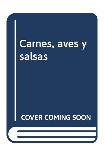 Carnes, aves y salsas (Para el ama de casa que tiene prisa)
